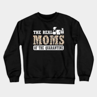 the real moms of quarantine moms quarantine life 2020 Crewneck Sweatshirt